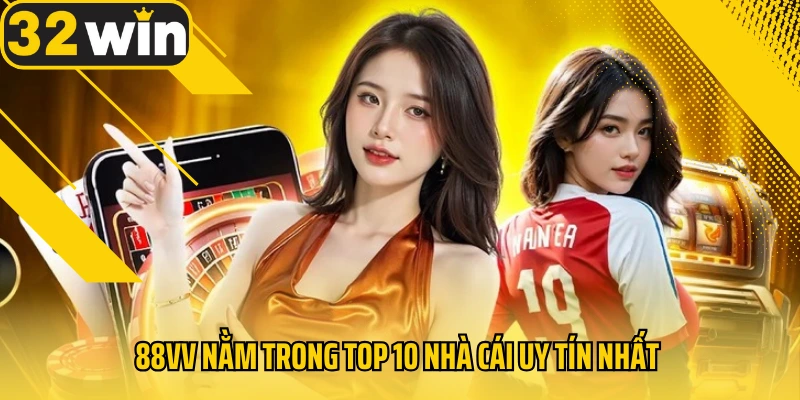 88vv-nam-trong-top-10-nha-cai-uy-tin-nhat