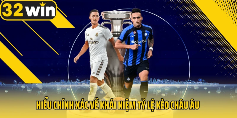 Hieu-chinh-xac-ve-khai-niem-ty-le-keo-Chau-Au
