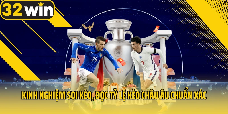 Kinh-nghiem-soi-keo-doc-ty-le-keo-Chau-Au-chuan-xac