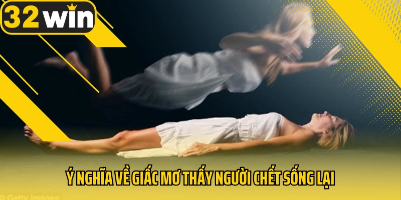 Y-nghia-ve-giac-mo-thay-nguoi-chet-song-lai