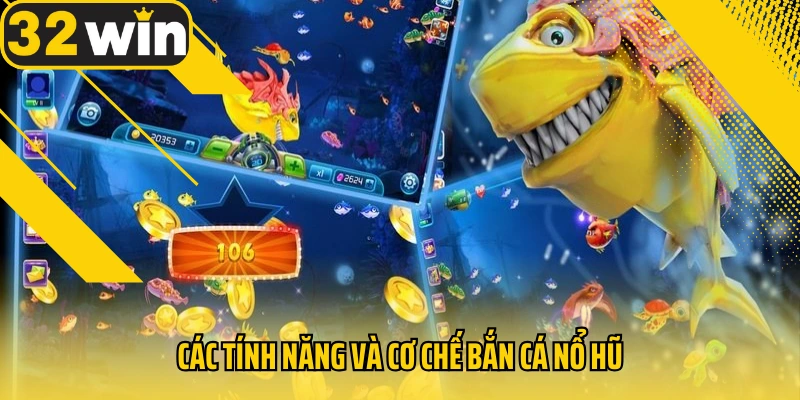 cac-tinh-nang-va-co-che-ban-ca-no-hu