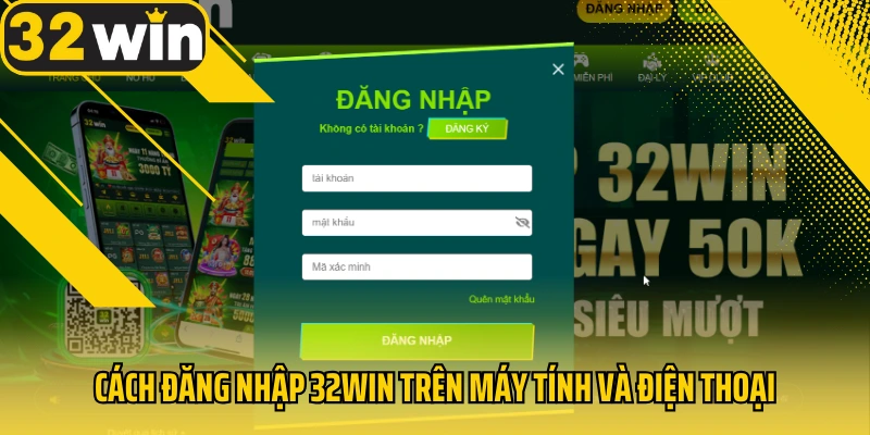 cach-dang-nhap-32win-tren-may-tinh-va-dien-thoai