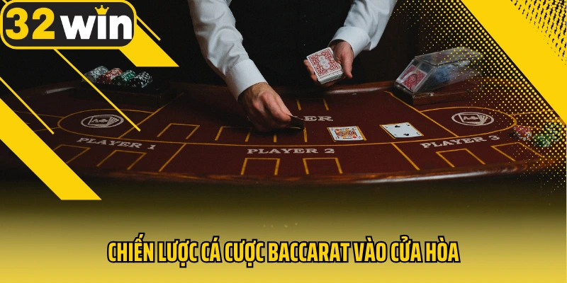 chien-luoc-ca-cuoc-baccarat-vao-cua-hoa