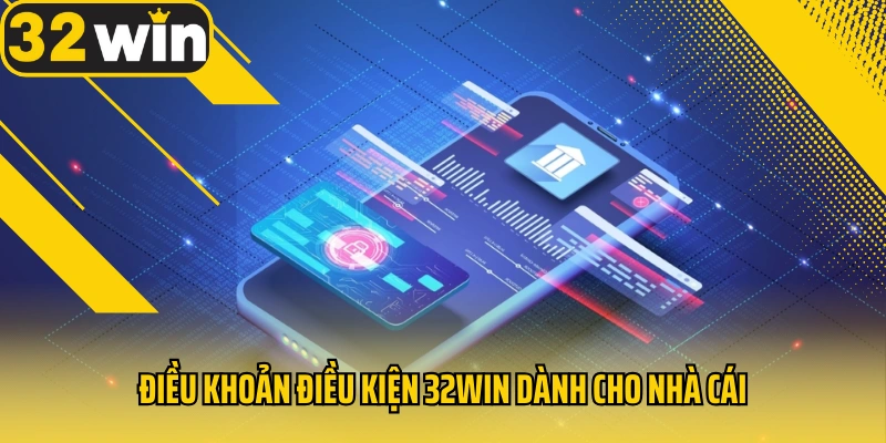 dieu-khoan-dieu-kien-32win-danh-cho-nha-cai