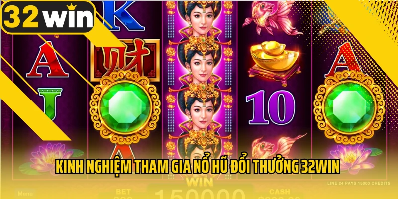 kinh-nghiem-tham-gia-no-hu-doi-thuong-32WIN