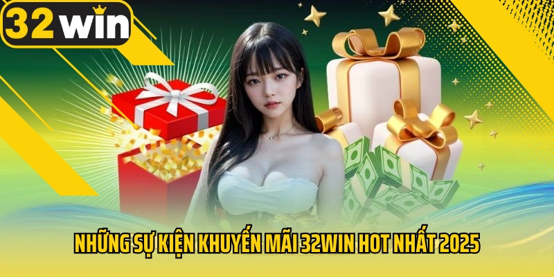 nhung-su-kien-khuyen-mai-32win-hot-nhat-2025