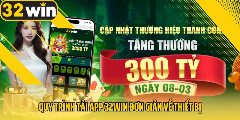 quy-trinh-tai-app-32win-don-gian-ve-thiet-bi
