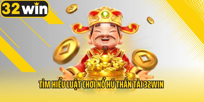 tim-hieu-luat-choi-no-hu-than-tai-32WIN