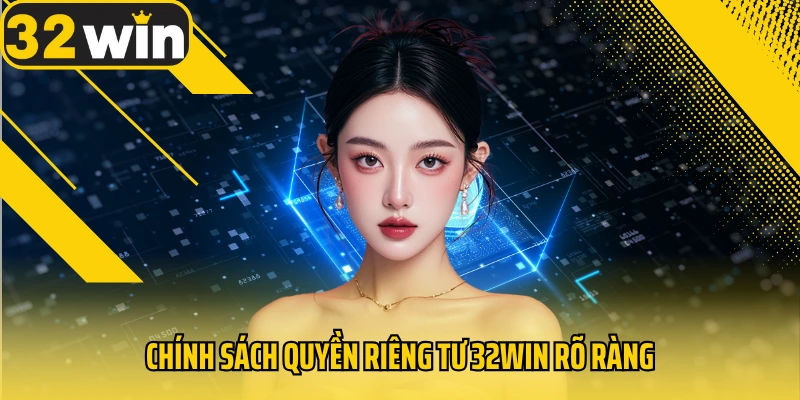 chinh-sach-quyen-rieng-tu-32win-ro-rang