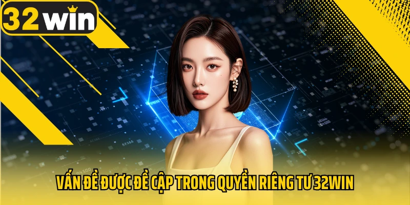 van-de-duoc-de-cap-trong-quyen-rieng-tu-32win